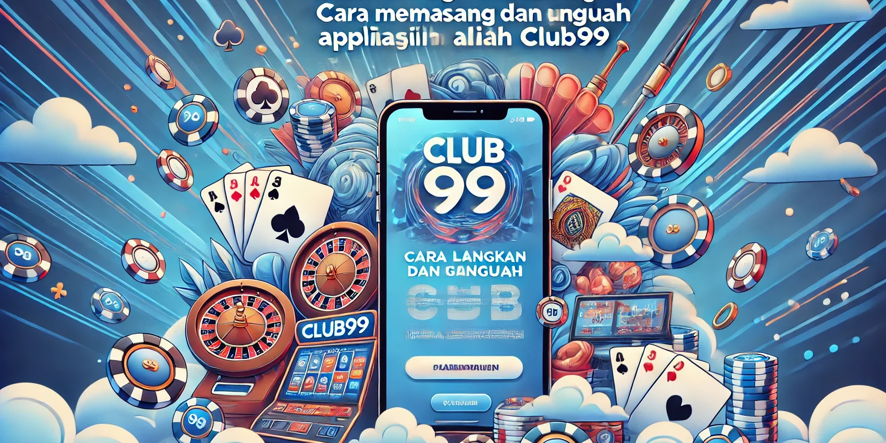 Cara Memasang dan Menggunakan Aplikasi Mudah Alih Club99