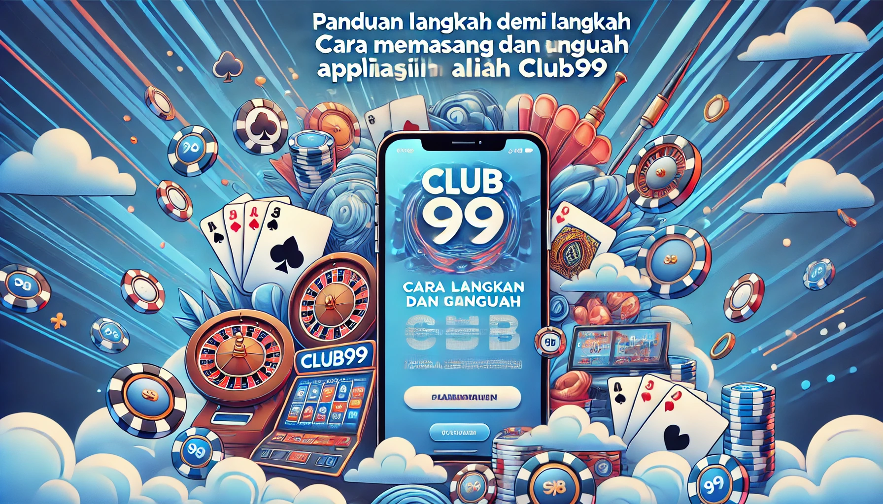 Panduan Langkah Demi Langkah: Cara Memasang dan Menggunakan Aplikasi Mudah Alih Club99
