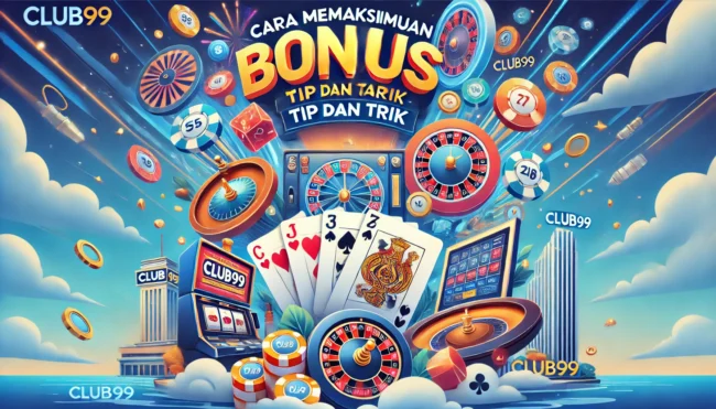 Cara Memaksimumkan Bonus Harian di Club99